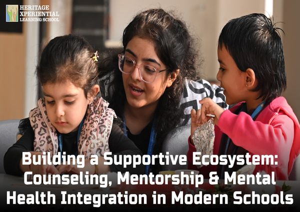 Building a Supportive Ecosystem Counseling, Mentorship & Mental Health Integration in Modern Schools