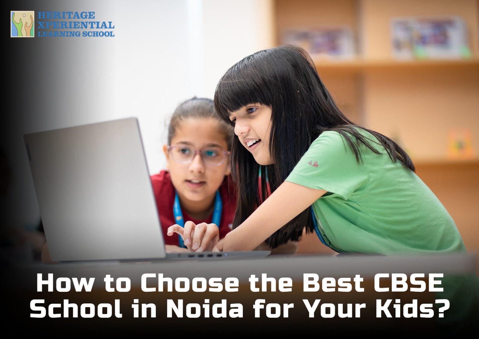 How to Choose the Best CBSE School in Noida for Your Kids?