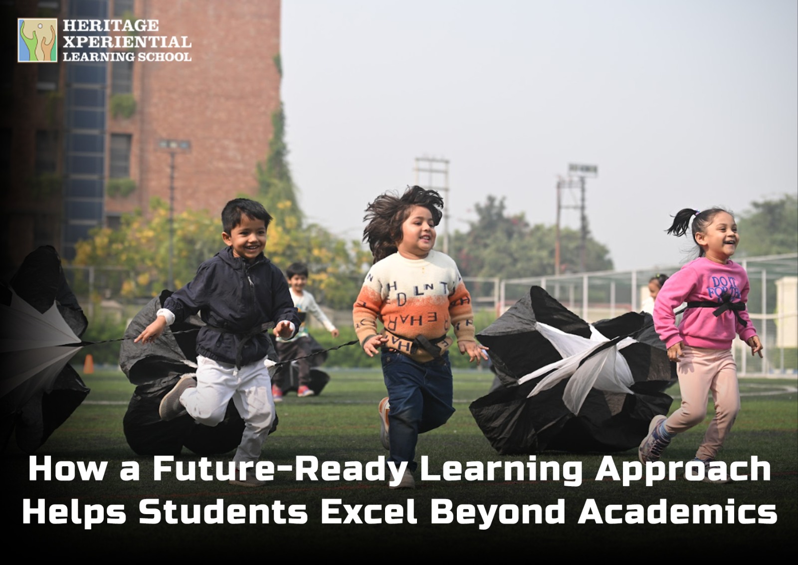 How a Future-Ready Learning Approach Helps Students Excel Beyond Academics